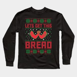 Let's Get This Bread Long Sleeve T-Shirt